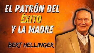 BERT HELLINGER EL PATRÓN DEL ÉXITO Y LA MADRE [upl. by Arratal]