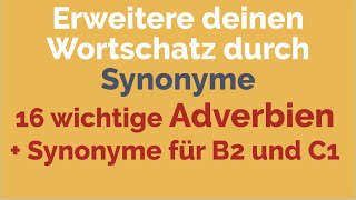 Wortschatz erweitern  Synonyme Adverbien  Deutsch  B2  C1  DSH  TestDaF TELC C1 Hochschule [upl. by Areik]