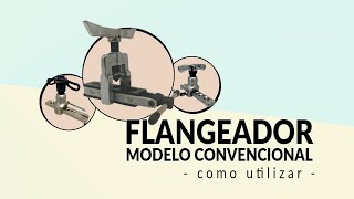 Flangeador Convencional  Como Usar [upl. by Oralie900]