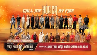 Hỏa Ca Call Me By Fire  MV Bài hát Chủ đề “Anh Trai Vượt Ngàn Chông Gai 2024” [upl. by Valentijn]