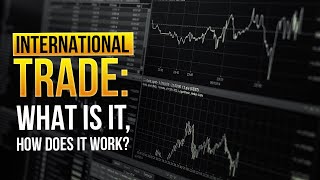 International Trade What is it How Does It Work [upl. by Daughtry474]