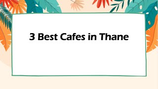 3 Best Cafes in Thane Maharashtra 2024  Coffee houses [upl. by Hugues654]