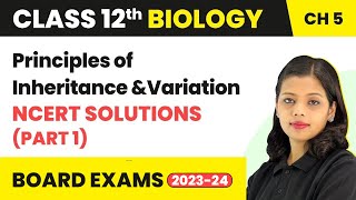 Principles of Inheritance and Variation NCERT Solutions Part 1  Class 12 Biology Ch 5 NEET 202223 [upl. by Renrag]