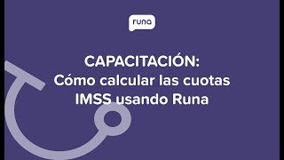 Capacitación ¿Cómo calcular las cuotas IMSS usando Runa  Runahrcom [upl. by Aneehsirk]