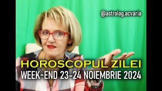 WEEKEND 2324 NOIEMBRIE 2024 ☀♐ HOROSCOPUL ZILEI cu astrolog ACVARIA [upl. by Jeuz667]