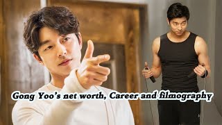 Gong Yoo’s net worth Career and filmography [upl. by Osy708]