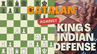 Play the Catalan Against the Kings Indian Defense [upl. by Llerrat]