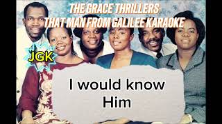 THAT MAN FROM GALILEE KARAOKE with lyrics The Grace Thrillers [upl. by Eceela402]