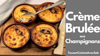 CRÈME BRULÉE aux CHAMPIGNONS de PARIS Tous en cuisine avec Seb [upl. by Adamik]