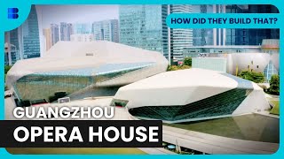 Guangzhou Opera House Unveiled  How Did They Build That  S01 EP06  Engineering Documentary [upl. by Arbua801]