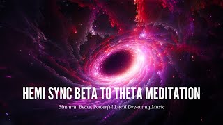 Hemi Sync Beta to Theta Meditation  Binaural Beats Powerfull Lucid Dreaming Music [upl. by Rhiamon]