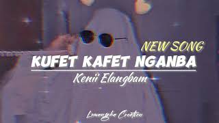 Kufet Kafet Nganba  Kenii Elangbam  lyrics video   Manipuri new song  Whatsapp status 💗 [upl. by Faria]