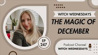 Witch Wednesdays Podcast Episode 247  The Magic of December [upl. by Zackariah]