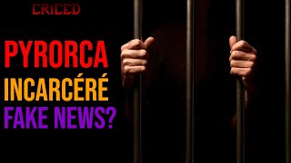 PYRORCA SERAIT EN PRISON DAPRÈS UNE POTENTIELLE FAKE NEWS [upl. by Ramat12]