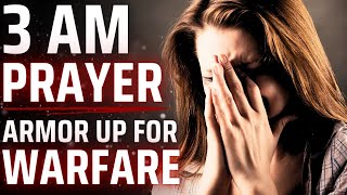 Powerful 3AM Prayer for Spiritual Warfare and Deliverance  Midnight Prayer [upl. by Deibel]