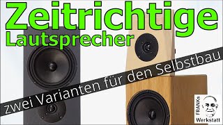 EINE FRAGE DER ZEIT  Der Weg zum zeitrichtigen Lautsprecher  DIY [upl. by Nnyluqcaj882]