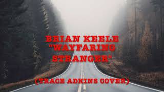 quotWayfaring Strangerquot Trace Adkins Brian Keele Vocal Cover Acoustic Version [upl. by Shana328]