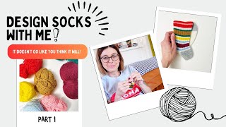 Design A Pair of Knit Socks with Me Part 1  Things went REALLY Wrong [upl. by Ulrike]