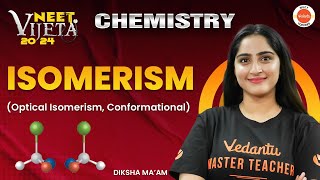 Isomerism  Optical Isomerism amp Conformational  NEET 2024 Chemistry  Vijeta Batch [upl. by Atsillak]