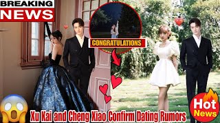 Breaking News Xu Kai and Cheng Xiao Confirm Love and Reveal Wedding Plans🧐🥹 [upl. by Phenica900]