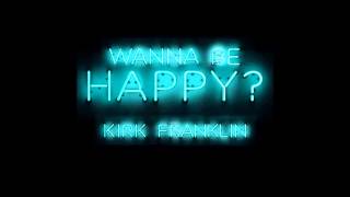 Kirk Franklin  Wanna be happy [upl. by Llednohs789]