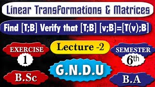 Linear Transformations and Matrices  Find matrix of T Relative to B Also Verify TBvBTvB [upl. by Odrareve294]