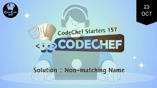 Nonmatching Name  CodeChef Starters 157  CodeChef Solution [upl. by Fidellas83]