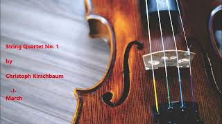 String Quartet No1 by Christoph Kirschbaum I March [upl. by Adriano513]