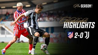 HIGHLIGHTS  ATLETICO MADRID 20 JUVENTUS  Preseason Friendly [upl. by Litta649]