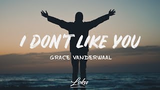 Grace VanderWaal  I Dont Like You Lyrics [upl. by Seidler]