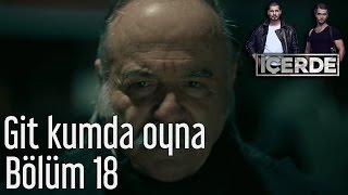 İçerde 18 Bölüm  Git Kumda Oyna [upl. by Sairacaz]