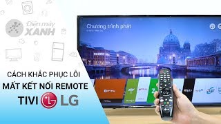 Hướng dẫn cách khắc phục lỗi mất kết nối remote tivi LG • Điện máy XANH [upl. by Adnoek]