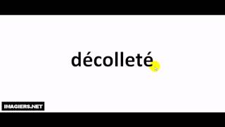 French pronunciation  décolleté [upl. by Anaitsirhc]