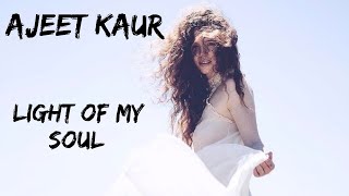 Ajeet Kaur  I am the Light of My Soul [upl. by Eul]