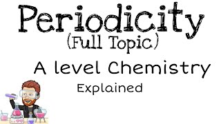 Periodicity  Full Topic  A level Chemistry [upl. by Burl]