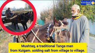 Mushtaq a traditional Tanga man from Kulgam selling salt from village to village [upl. by Hegyera]