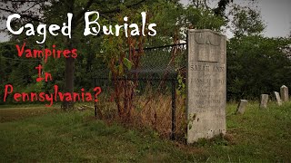 Caged Burials  Vampires in Pennsylvania [upl. by Gav760]