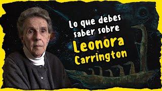 Cosas que debes saber sobre Leonora Carrington la última Surrealista [upl. by Lafleur]