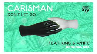 Carisman  Dont Let Go feat King amp White Original Mix [upl. by Dygall]