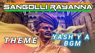 SANGOLLI RAYANNA THEME YASH Y A BGM OFFICIAL [upl. by Oswell]