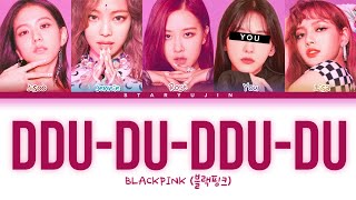 BLACKPINK quotDDUDUDDUDUquot Lyrics 5 Members Ver  You as a member Karaoke [upl. by Gallenz]