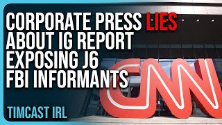 Corporate Press LIES About IG Report EXPOSING J6 FBI Informants [upl. by Gainer645]