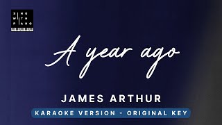 A year ago  James Arthur Original Key Karaoke  Piano Instrumental Cover with Lyrics [upl. by Roberson493]