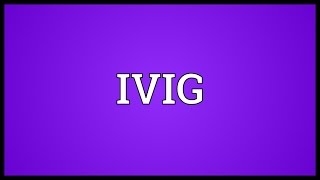 IVIG Meaning [upl. by Nahallac]