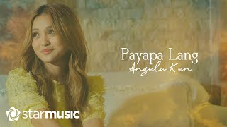 Payapa Lang  Angela Ken Lyrics [upl. by Alys]