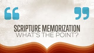 Scripture Memorization Whats the Point [upl. by Bellina]