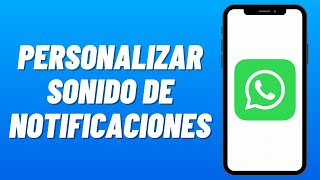 Cómo CAMBIAR el SONIDO de NOTIFICACIONES de WHATSAPP 2024 Personalizar Sonido de Notificaciones [upl. by Gauldin]