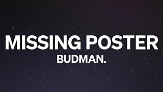 Budman  Missing Poster Lyrics quotThis could work out I really think this could work outquot [upl. by Elisa]