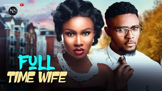 FULL TIME WIFE CHINENYE NNEBE amp MAURICE SAM LATEST NIGERIAN MOVIE  AFRICAN MOVIE 2024 [upl. by Aziram]