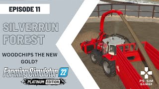 FS22  Silverrun Forest  11  WOODCHIPS THE NEW GOLD  Farming Simulator 22  PS5 [upl. by Layney]